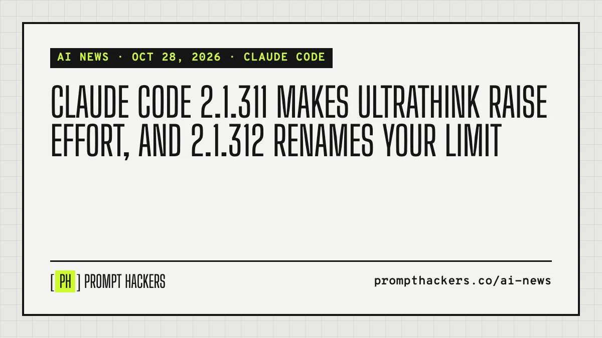 Claude Code 2.1.311 makes ultrathink raise effort, and 2.1.312 renames your limit