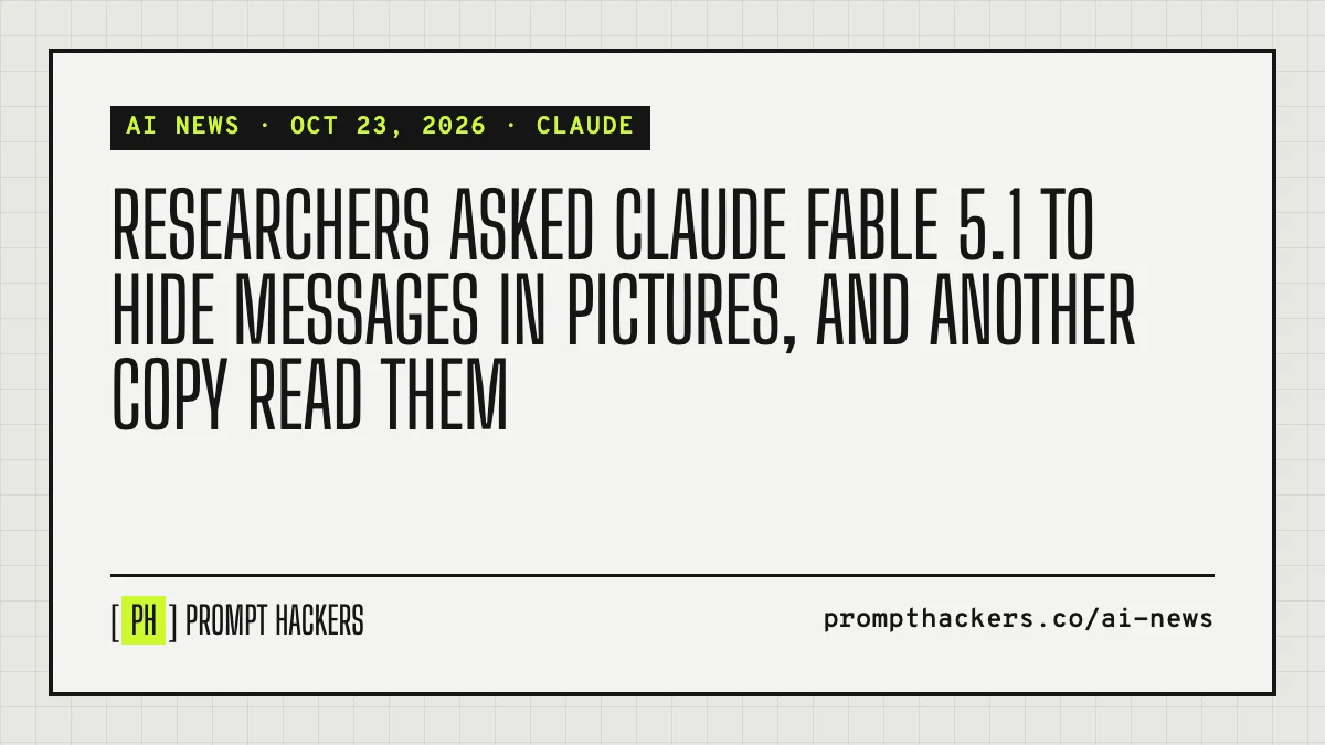 Researchers asked Claude Fable 5.1 to hide messages in pictures, and another copy read them