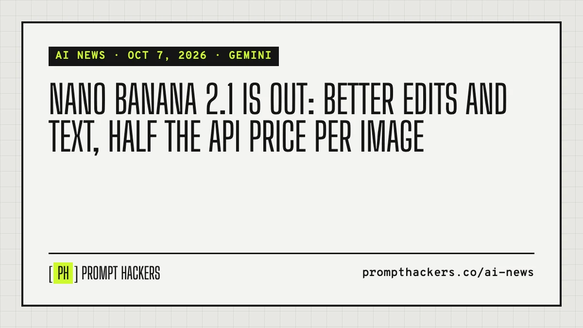 Nano Banana 2.1 is out: better edits and text, half the API price per image